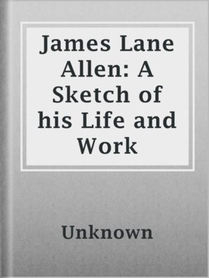 cover image of James Lane Allen: A Sketch of his Life and Work